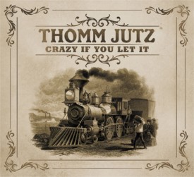 Thomm Jutz Crazy If You Let It album